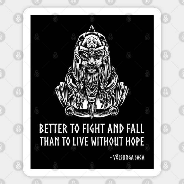 Medieval VIking Mythology - Better to fight and fall than to live without hope. - Volsunga, c.12 Magnet by Styr Designs
